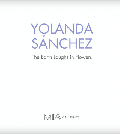 YOLANDA SÁNCHEZ: The Earth Laughs in Flowers